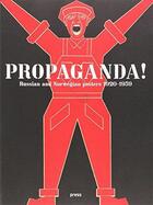 Couverture du livre « Propaganda! russian and norwegian poster 1920-1939 » de  aux éditions Forlaget Press