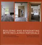 Couverture du livre « Building and renovating with reclaimed materials ; construire et rénonver avec des matériaux anciens » de Jo Pauwels aux éditions Beta-plus