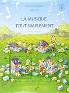 Couverture du livre « La musique, tout simplement Tome 3 : cycle 1 ; 3e année ; livre du professeur » de Jean-Clement Jollet aux éditions Gerard Billaudot