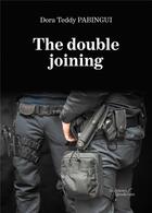 Couverture du livre « The double joining » de Dora Teddy Pabingui aux éditions Baudelaire