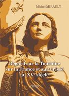 Couverture du livre « Regard sur la Touraine sur la France et sur Crissé au XVe siècle » de Michel Mirault aux éditions Verone