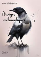 Couverture du livre « Arpèges mélancoliques » de Irene Seveleder aux éditions Verone