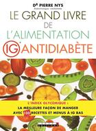 Couverture du livre « Le grand livre de l'alimentation IG antidiabète ; l'index glycémique : la meilleure façon de manger avec 80 recettes et menus à IG bas » de Pierre Nys aux éditions Leduc