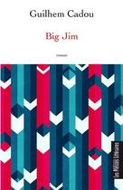 Couverture du livre « Big Jim » de Guilhem Cadou aux éditions Presses Litteraires