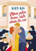 Couverture du livre « Mon plus beau role dans ta vie » de Alex Kin aux éditions Bookelis