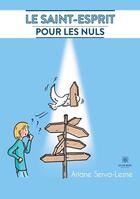 Couverture du livre « Le saint-esprit pour les nuls » de Ariane Serva-Lesne aux éditions Le Lys Bleu