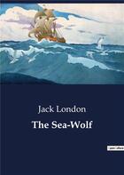 Couverture du livre « The Sea-Wolf » de Jack London aux éditions Culturea