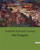 Couverture du livre « Der Freigeist » de Gotthold Ephraim Lessing aux éditions Culturea