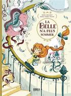 Couverture du livre « La belle n'a plus sommeil » de Marie-Pierre Oddoux et Marie Signoret aux éditions Eidola