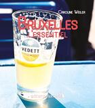 Couverture du livre « Bruxelles l'essentiel » de Caroline Weiler aux éditions Editions Nomades