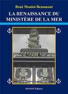 Couverture du livre « LA RENAISSANCE DU MINISTÈRE DE LA MER » de Rene Moniot Beaumont aux éditions Donjon Editions