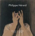 Couverture du livre « Phillipe Hérard ; un jour un carton ; 17 mars / 11 mai 2020 » de Celine Delavaux et Philippe Herard aux éditions Omniscience