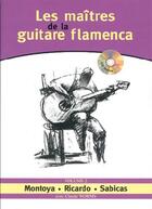 Couverture du livre « Les maîtres de la guitare flamenca t.2 ; montoya ; ricardo ; sabicas » de Claude Worms aux éditions Carisch Musicom