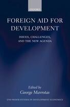 Couverture du livre « Foreign Aid for Development: Issues, Challenges, and the New Agenda » de George Mavrotas aux éditions Oup Oxford