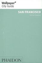 Couverture du livre « San Francisco » de Wallpaper aux éditions Phaidon