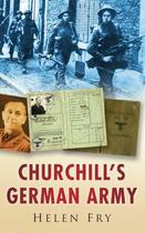 Couverture du livre « Churchill's German Army » de Fry Helen aux éditions History Press Digital