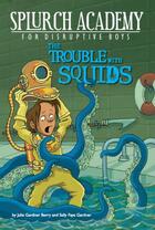 Couverture du livre « The Trouble with Squids #4 » de Berry Julie Gardner aux éditions Penguin Group Us