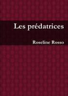 Couverture du livre « Les prédatrices » de Roseline Rosso aux éditions Lulu