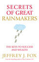 Couverture du livre « SECRETS OF THE GREAT RAINMAKERS » de Jeffrey Fox aux éditions Hyperion
