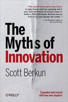 Couverture du livre « The myths of innovation » de Scott Berkun aux éditions O Reilly