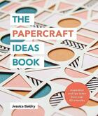 Couverture du livre « The papercraft ideas book » de Jessica Baldry aux éditions Ilex