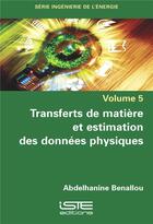 Couverture du livre « Transferts de matière et estimation des données physiques » de Abdelhanine Benallou aux éditions Iste