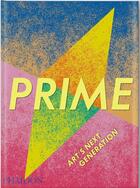 Couverture du livre « Prime: art's next generation » de  aux éditions Phaidon Press