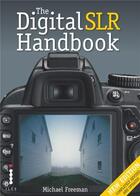 Couverture du livre « The digital slr handbook (3eme ed) » de Michael Freeman aux éditions Ilex
