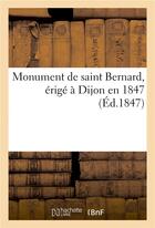 Couverture du livre « Monument de saint bernard, erige a dijon en 1847 » de V. Lagier aux éditions Hachette Bnf