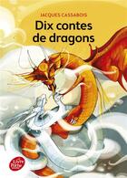 Couverture du livre « Dix contes de dragons » de Jacques Cassabois aux éditions Le Livre De Poche Jeunesse