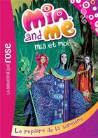 Couverture du livre « Mia et moi t.4 ; le repaire de la sorcière » de  aux éditions Hachette Jeunesse