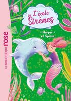 Couverture du livre « L'école des sirènes Tome 6 : Harper et Splash » de Linda Chapman et Julie Sykes aux éditions Hachette Jeunesse