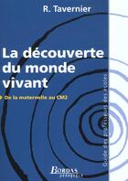 Couverture du livre « La découverte du monde vivant ; de la maternelle au CM2 » de Tavernier/Lamarque aux éditions Bordas