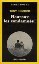 Couverture du livre « Heureux les condamnés ! » de Tony Kenrick aux éditions Gallimard