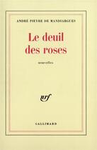 Couverture du livre « Le deuil des roses » de Pieyre De Mand aux éditions Gallimard