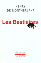 Couverture du livre « Les bestiaires » de Henry De Montherlant aux éditions Gallimard