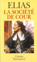 Couverture du livre « Societe de cour (la) » de Norbert Elias aux éditions Flammarion