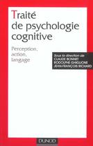 Couverture du livre « Traite de psychologie cognitive - tome 1 - perception, action, langage » de Claude Bonnet aux éditions Dunod