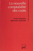 Couverture du livre « La nouvelle comptabilite des couts » de Pesqueux/Martory aux éditions Puf