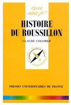 Couverture du livre « Histoire du Roussillon » de Claude Colomer aux éditions Que Sais-je ?