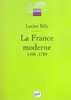 Couverture du livre « LA FRANCE MODERNE, 1498-1789 » de Lucien Bely aux éditions Puf