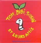 Couverture du livre « Tom, bibi, sushi et leurs amis » de Benedicte Guettier aux éditions Casterman