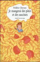 Couverture du livre « Je mangerai des pâtes et des saucisses » de Frederic Chevaux aux éditions Ecole Des Loisirs