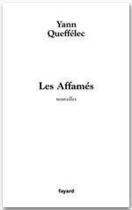 Couverture du livre « Les Affamés : Nouvelles » de Yann Queffelec aux éditions Fayard