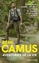 Couverture du livre « Aventurier de la vie » de Remi Camus aux éditions Robert Laffont