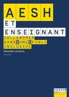Couverture du livre « AESH et enseignant : collaborer dans une école inclusive » de Gregoire Cochetel aux éditions Reseau Canope