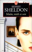 Couverture du livre « Matin, midi et soir » de Sheldon-S aux éditions Le Livre De Poche