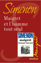 Couverture du livre « Maigret et l'homme tout seul » de Georges Simenon aux éditions Omnibus