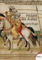 Couverture du livre « Histoire des arabes ; de 1500 a nos jours » de Eugene Rogan aux éditions Tempus Perrin