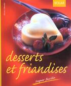 Couverture du livre « Desserts Et Friandises » de Christa Schmedes aux éditions Solar